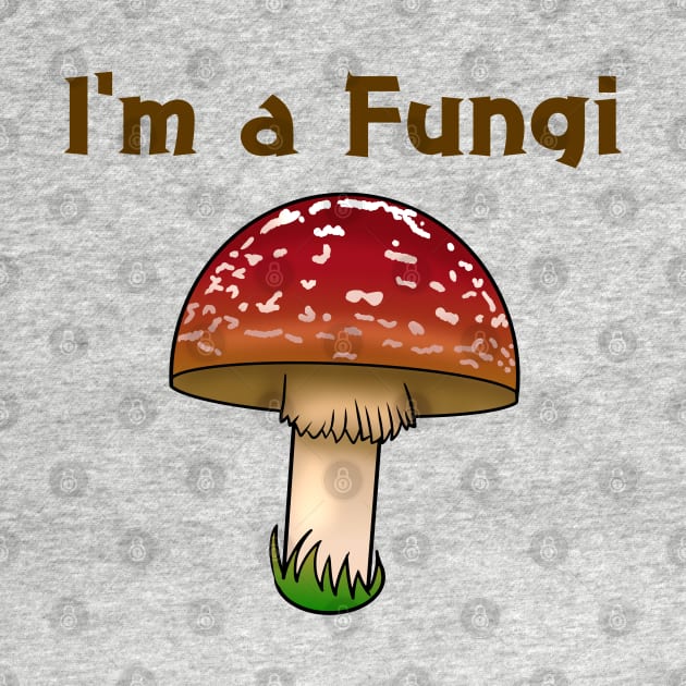I'm a Fungi by TheQueerPotato
